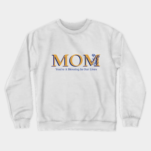 Mom, you're a blessing in our lives mothers day Crewneck Sweatshirt by TheRelaxedWolf